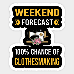 Weekend Forecast Clothesmaking Clothes Making Clothesmaker Dressmaking Dressmaker Tailor Sewer Sewing Sticker